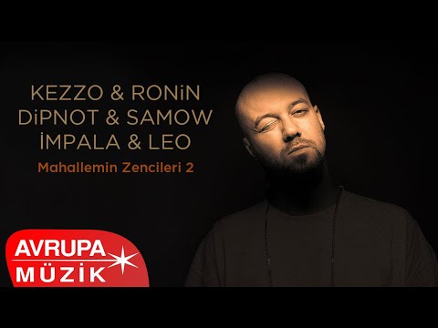 Kezzo & Ronin & Dipnot & Samow & İmpala & Leo - Mahallemin Zencileri 2 (Official Audio)